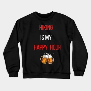 hiking is my happy hour Crewneck Sweatshirt